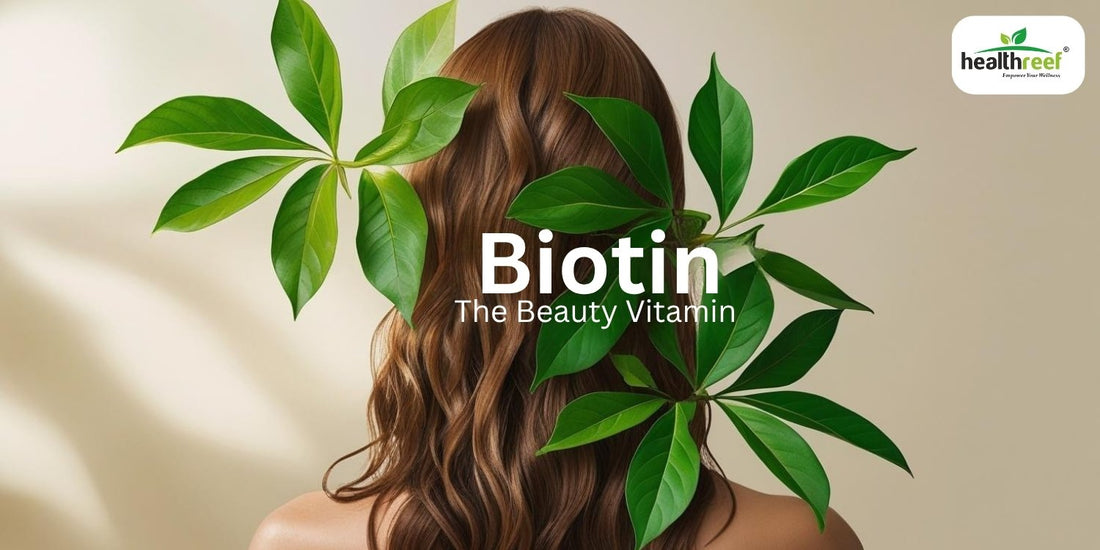 Biotin: The Beauty Vitamin Your Body Loves